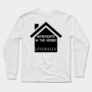 Introverts in the House Long Sleeve T-Shirt